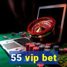 55 vip bet